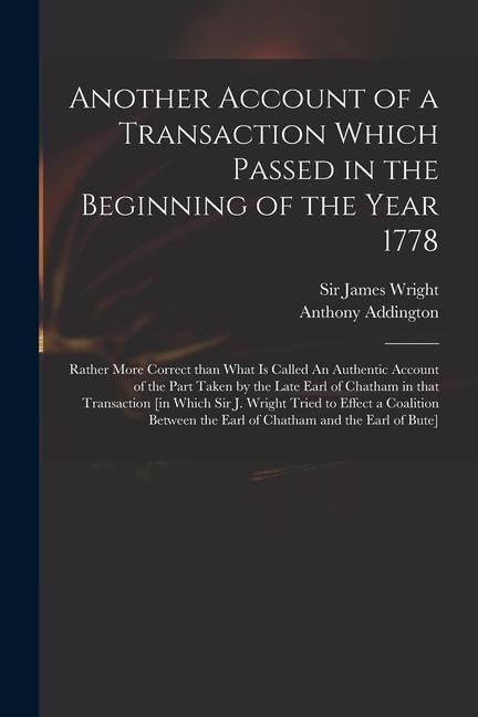 Produktbild: Another Account of a Transaction Which Passed in the Beginning of the Year 1778: Rather More Correct Than What is Called An Authentic Account of the P