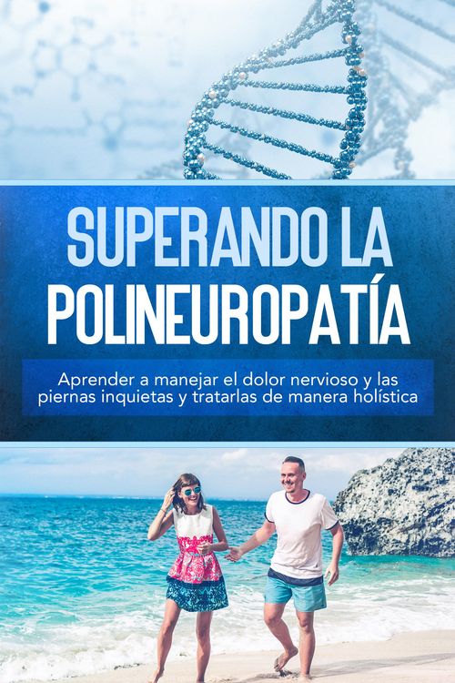 Produktbild: Superando la polineuropat&iacute;a: Aprender a manejar el dolor nervioso y las piernas inquietas y tratarlas de manera hol&iacute;stica