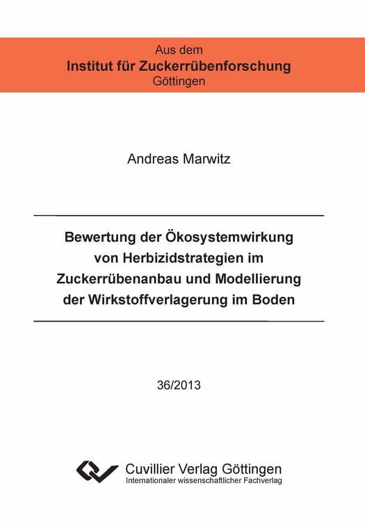 Produktbild: Bewertung der Ökosystemwirkung von Herbizidstrategien im Zuckerrübenanbau und Modellierung der Wirkstoffverlagerung im Boden