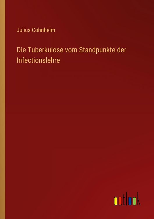 Produktbild: Die Tuberkulose vom Standpunkte der Infectionslehre