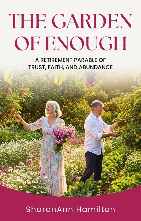 Produktbild: The Garden of Enough: A Retirement Parable of Trust, Faith, and Abundance