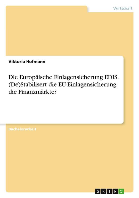 Produktbild: Die Europ&auml;ische Einlagensicherung EDIS. (De)Stabilisert die EU-Einlagensicherung die Finanzm&auml;rkte?
