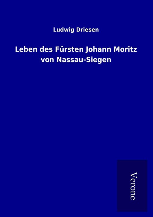 Produktbild: Leben des F&uuml;rsten Johann Moritz von Nassau-Siegen