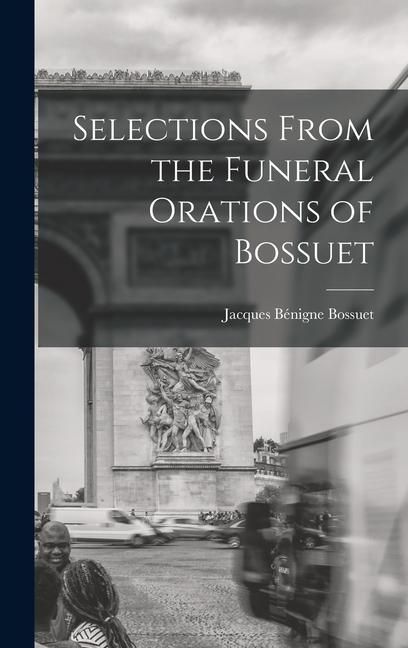 Produktbild: Selections From the Funeral Orations of Bossuet