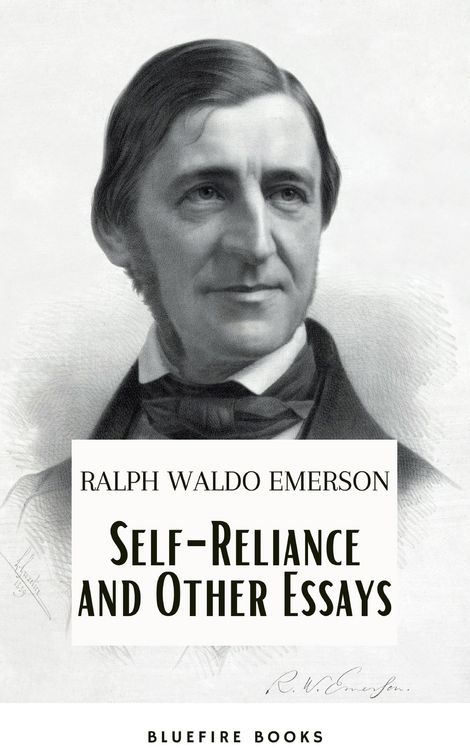 Produktbild: Self-Reliance and Other Essays: Empowering Wisdom from Ralph Waldo Emerson - A Beacon for Independent Thought and Personal Growth