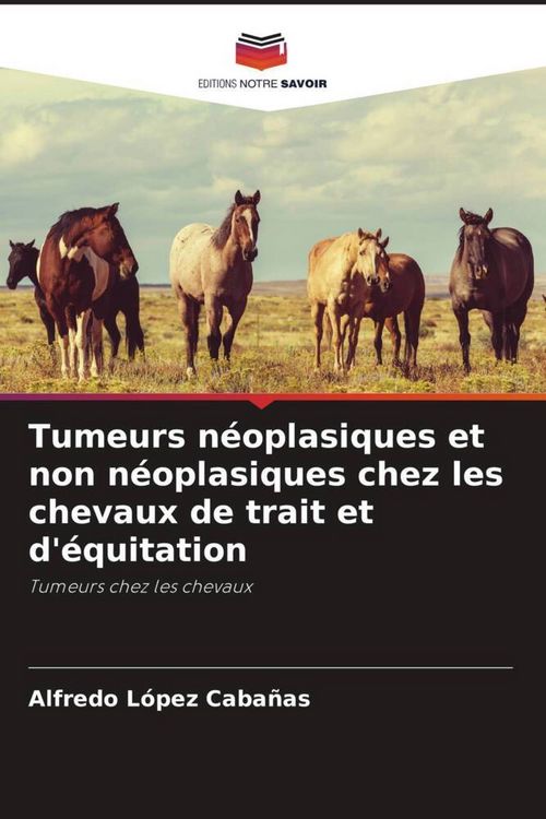 Produktbild: Tumeurs n&eacute;oplasiques et non n&eacute;oplasiques chez les chevaux de trait et d'&eacute;quitation