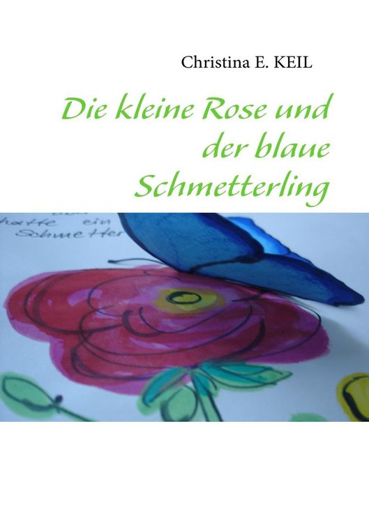 Produktbild: Die kleine Rose und der blaue Schmetterling