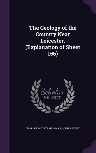 Produktbild: The Geology of the Country Near Leicester. (Explanation of Sheet 156)