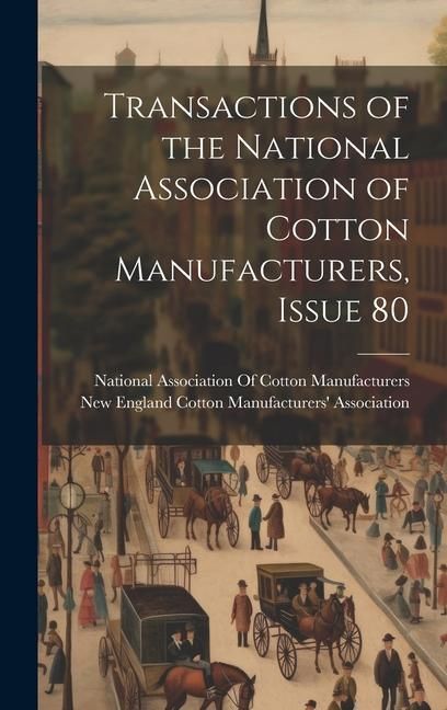 Produktbild: Transactions of the National Association of Cotton Manufacturers, Issue 80
