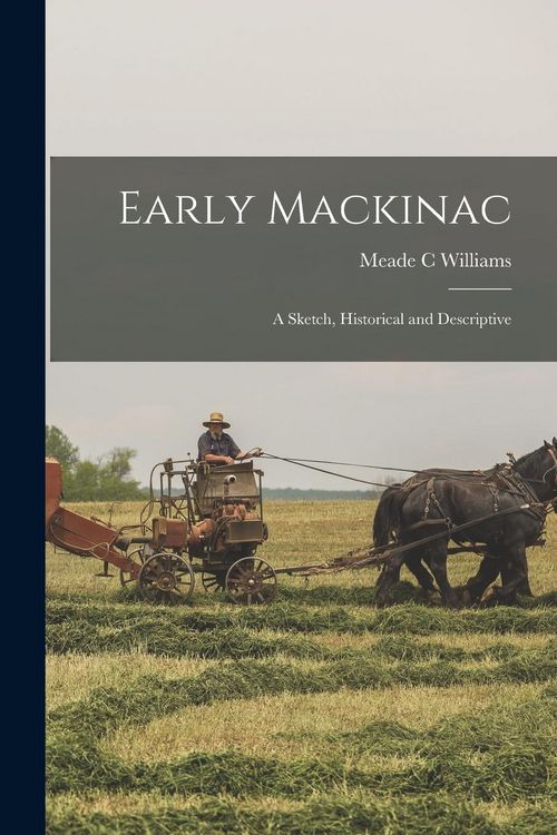 Produktbild: Early Mackinac: a Sketch, Historical and Descriptive