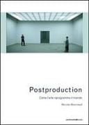 Produktbild: Postproduction. Come l'arte riprogramma il mondo