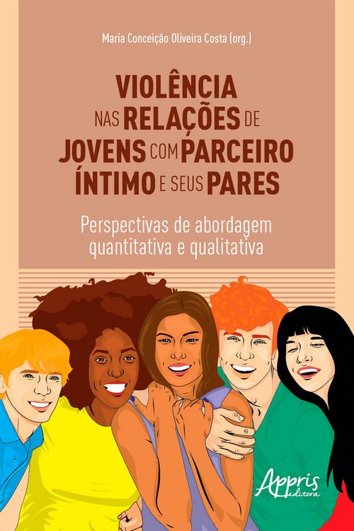 Produktbild: Viol&ecirc;ncia nas Rela&ccedil;&otilde;es de Jovens com Parceiro &Iacute;ntimo e Seus Pares: Perspectivas de Abordagem Quantitativa e Qualitativa