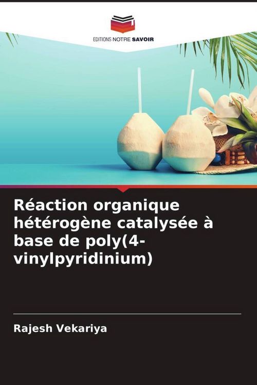 Produktbild: R&eacute;action organique h&eacute;t&eacute;rog&egrave;ne catalys&eacute;e &agrave; base de poly(4-vinylpyridinium)