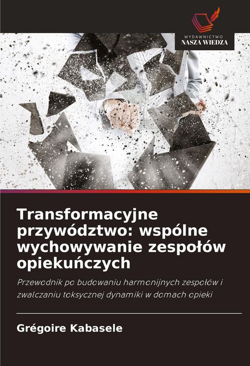 Produktbild: Transformacyjne przyw&oacute;dztwo: wsp&oacute;lne wychowywanie zespo&iquest;&oacute;w opieku&iquest;czych
