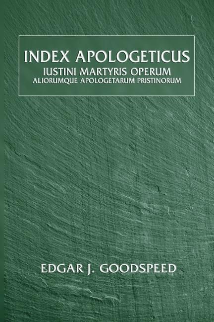 Produktbild: Index Apologeticus: Iustini Martyris Operum: Aliorumuque Apologetarum Pristinorum