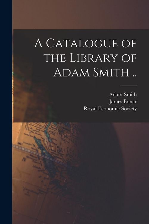 Produktbild: A Catalogue of the Library of Adam Smith ..