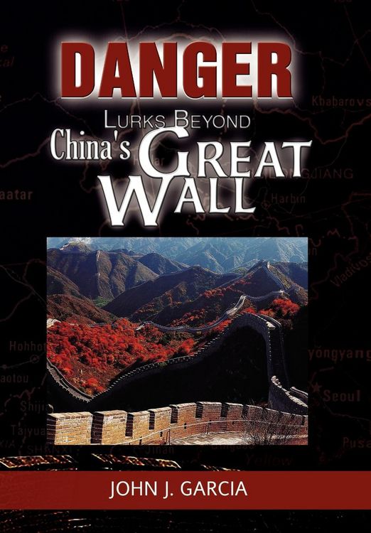 Produktbild: Garcia, J: Danger Lurks Beyond China's Great Wall