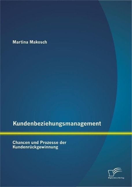 Produktbild: Kundenbeziehungsmanagement: Chancen und Prozesse der Kundenr&uuml;ckgewinnung