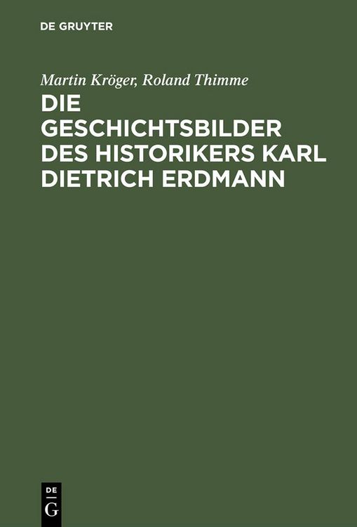 Produktbild: Die Geschichtsbilder des Historikers Karl Dietrich Erdmann