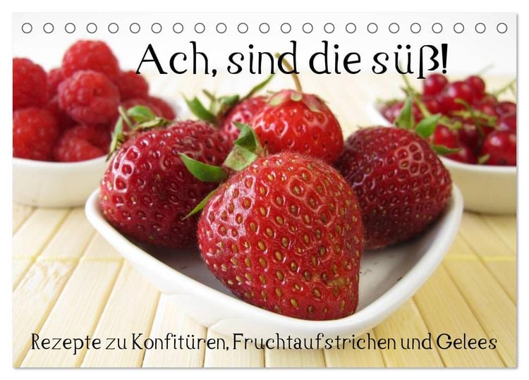 Produktbild: Ach, sind die s&uuml;&szlig;! Rezepte zu Konfit&uuml;ren, Fruchtaufstrichen und Gelees (Tischkalender 2026 DIN A5 quer), CALVENDO Monatskalender