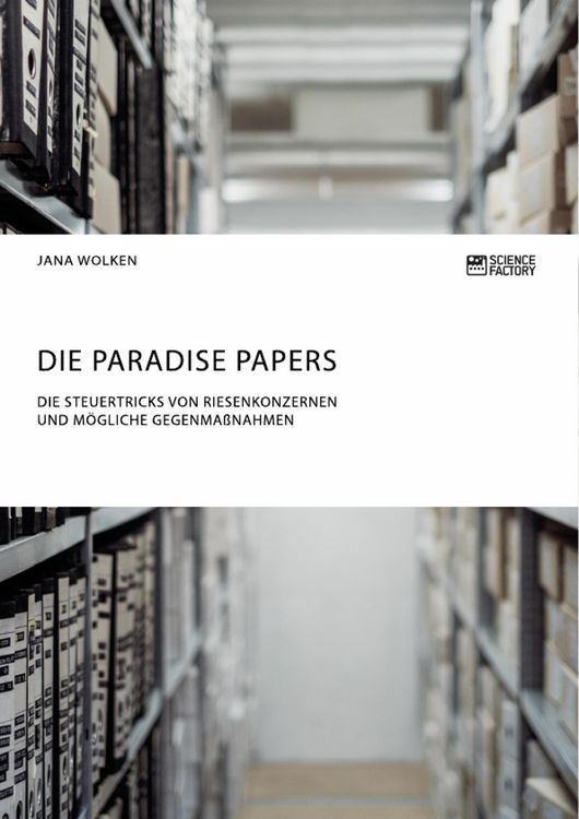 Produktbild: Die Paradise Papers. Die Steuertricks von Riesenkonzernen und m&ouml;gliche Gegenma&szlig;nahmen