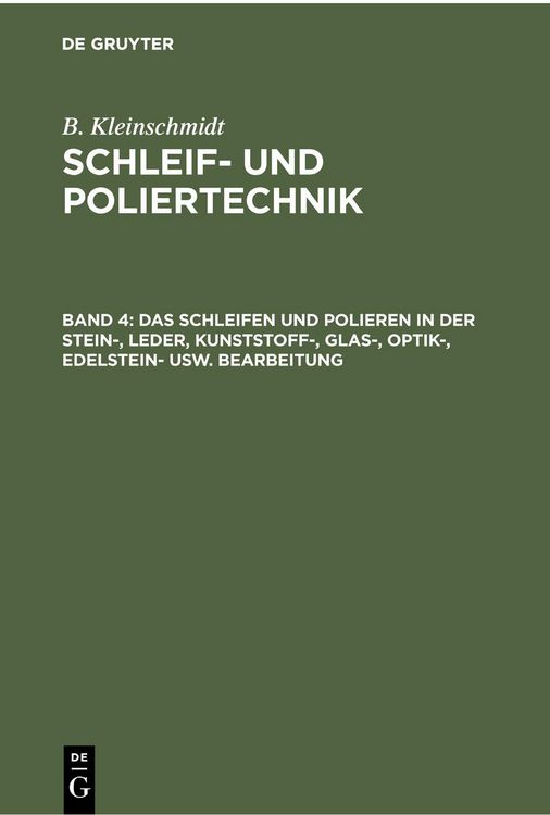 Produktbild: Das Schleifen und Polieren in der Stein-, Leder, Kunststoff-, Glas-, Optik-, Edelstein- usw. Bearbeitung