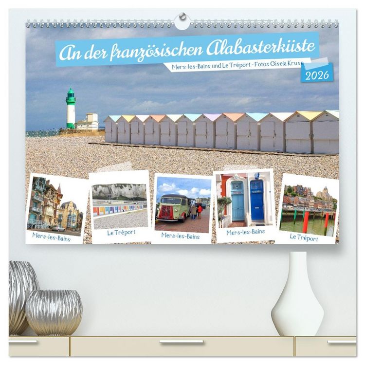 Produktbild: An der franz&ouml;sischen Alabasterk&uuml;ste - Mers-les-Bains und Le Tr&eacute;port (hochwertiger Premium Wandkalender 2026 DIN A2 quer), Kunstdruck in Hochglanz