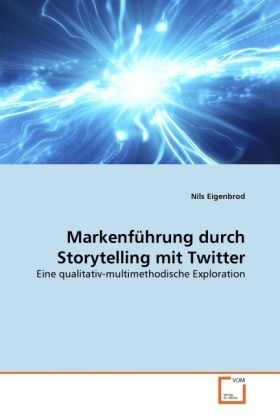 Produktbild: Eigenbrod, N: Markenf&uuml;hrung durch Storytelling mit Twitter