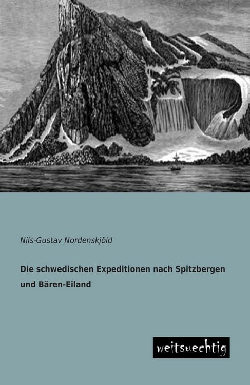 Produktbild: Die schwedischen Expeditionen nach Spitzbergen und B&auml;ren-Eiland