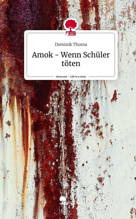 Produktbild: Amok - Wenn Sch&uuml;ler t&ouml;ten. Life is a Story - story.one