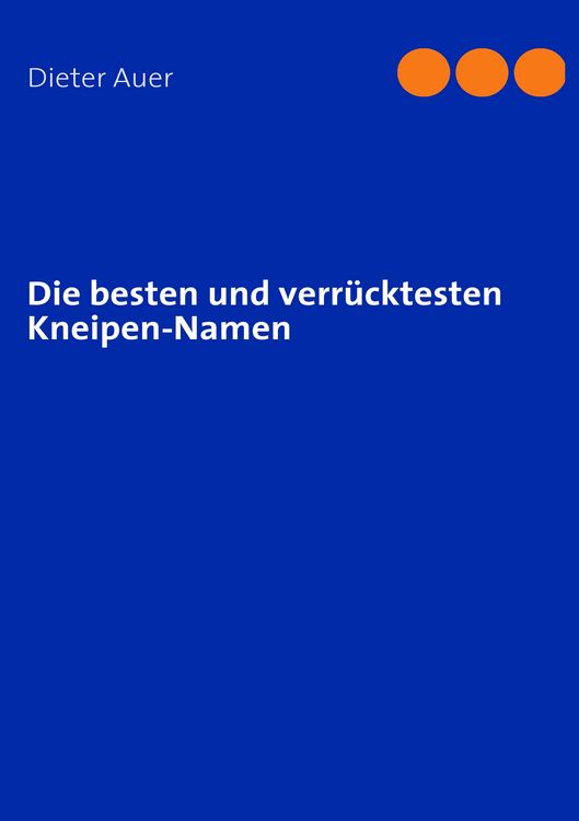 Produktbild: Die besten und verr&uuml;cktesten Kneipen-Namen
