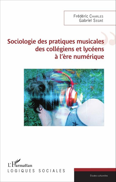 Produktbild: Sociologie des pratiques musicales des coll&egrave;giens et lyc&eacute;ens &agrave; l'&egrave;re num&eacute;rique