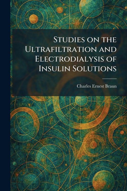 Produktbild: Studies on the Ultrafiltration and Electrodialysis of Insulin Solutions