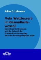 Produktbild: Mehr Wettbewerb im Gesundheitswesen?