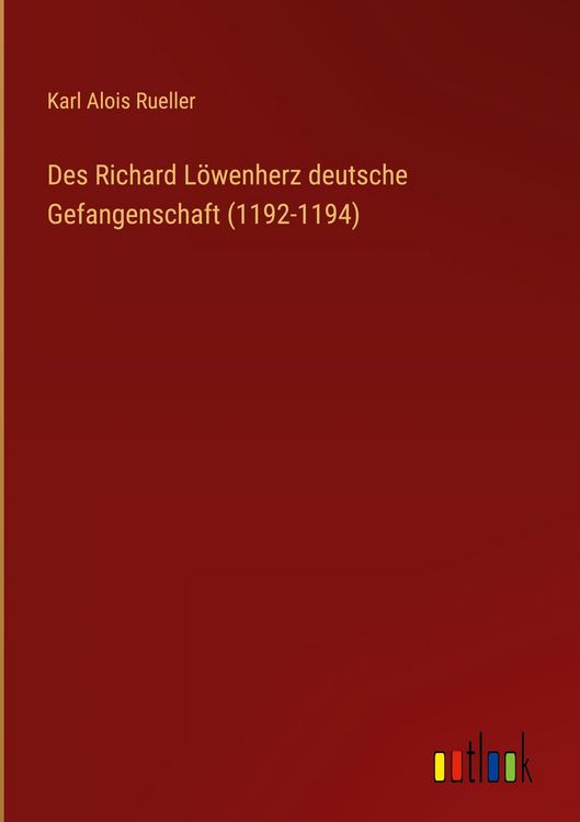 Produktbild: Des Richard L&ouml;wenherz deutsche Gefangenschaft (1192-1194)