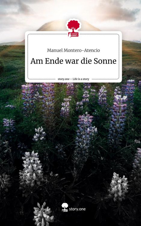 Produktbild: Am Ende war die Sonne. Life is a Story - story.one