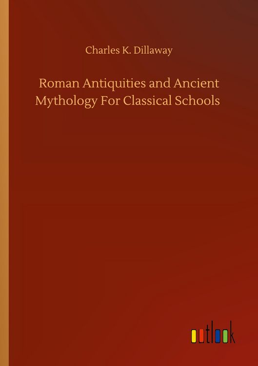 Produktbild: Roman Antiquities and Ancient Mythology For Classical Schools