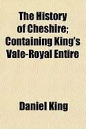 Produktbild: The History of Cheshire; Containing King's Vale-Royal Entire