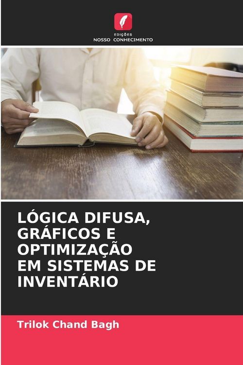 Produktbild: L&oacute;gica Difusa, Gr&aacute;ficos E Optimiza&ccedil;&atilde;o Em Sistemas De Invent&aacute;rio