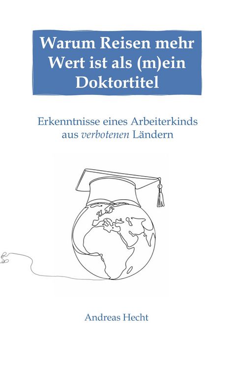 Produktbild: Warum Reisen mehr Wert ist als (m)ein Doktortitel