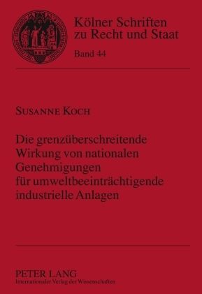 Produktbild: Die grenz&uuml;berschreitende Wirkung von nationalen Genehmigungen f&uuml;r umweltbeeintr&auml;chtigende industrielle Anlagen