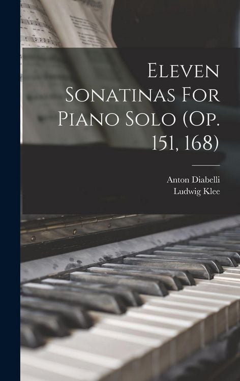 Produktbild: Eleven Sonatinas For Piano Solo (op. 151, 168)