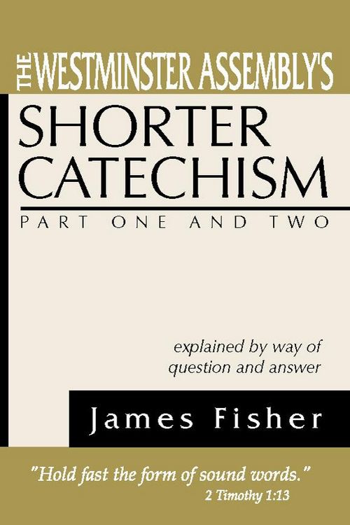 Produktbild: The Westminster Assembly's Shorter Catechism Explained by Way of Question and Answer, Part I and II