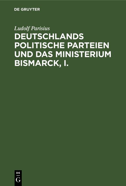 Produktbild: Deutschlands politische Parteien und das Ministerium Bismarck, I.