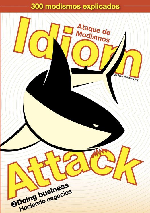 Produktbild: Idiom Attack Vol. 2 - Doing Business (Spanish Edition): Ataque de Modismos 2 - Haciendo negocios