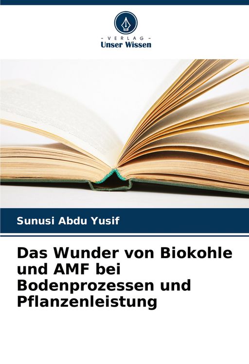 Produktbild: Das Wunder von Biokohle und AMF bei Bodenprozessen und Pflanzenleistung