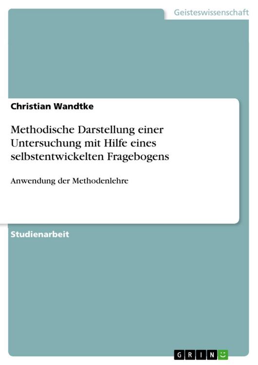 Produktbild: Methodische Darstellung einer Untersuchung mit Hilfe eines selbstentwickelten Fragebogens