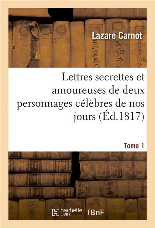 Produktbild: Lettres Secrettes Et Amoureuses de Deux Personnages C&eacute;l&egrave;bres de Nos Jours. Tome 1