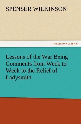 Produktbild: Lessons of the War Being Comments from Week to Week to the Relief of Ladysmith