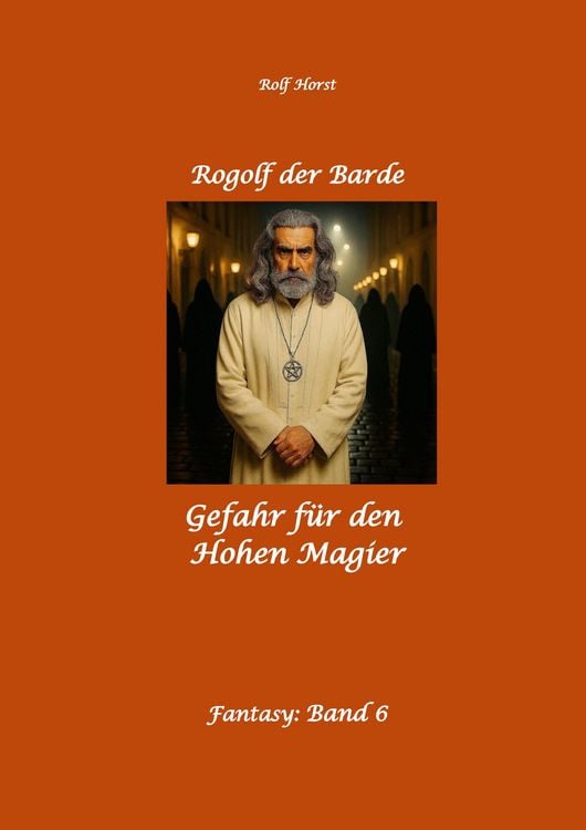 Produktbild: Rogolf der Barde: Lost Places, Dunkle Macht, Magier, Rituale, Silberdolch, goldene Klinge, Armbrust, Pfeil und Bogen, Schwert, Kutte, Kapuzenmantel, P
